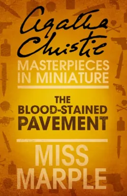 The Blood-Stained Pavement: A Miss Marple Short Story - Агата Кристи