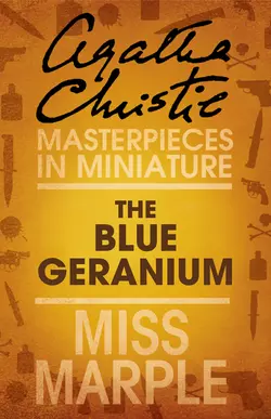 The Blue Geranium: A Miss Marple Short Story - Агата Кристи