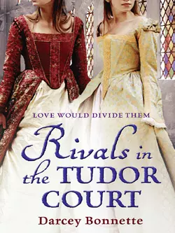 Rivals in the Tudor Court - Darcey Bonnette Rivals in the Tudor Court - Darcey Bonnette