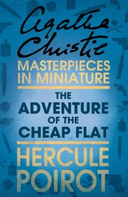 The Adventure of the Cheap Flat: A Hercule Poirot Short Story - Агата Кристи The Adventure of the Cheap Flat: A Hercule Poirot Short Story - Агата Кристи