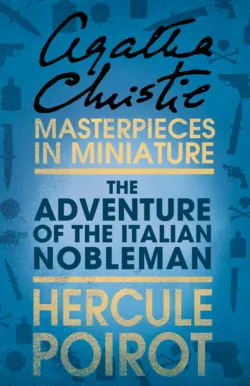 The Adventure of the Italian Nobleman: A Hercule Poirot Short Story - Агата Кристи