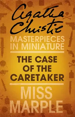 The Case of the Caretaker: A Miss Marple Short Story - Агата Кристи The Case of the Caretaker: A Miss Marple Short Story - Агата Кристи
