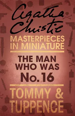 The Man Who Was No. 16: An Agatha Christie Short Story - Агата Кристи The Man Who Was No. 16: An Agatha Christie Short Story - Агата Кристи