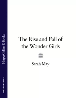 The Rise and Fall of the Wonder Girls - Sarah May The Rise and Fall of the Wonder Girls - Sarah May
