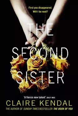 The Second Sister: The exciting new psychological thriller from Sunday Times bestselling author Claire Kendal - Claire Kendal The Second Sister: The exciting new psychological thriller from Sunday Times bestselling author Claire Kendal - Claire Kendal