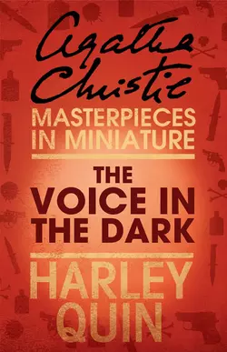 The Voice in the Dark: An Agatha Christie Short Story - Агата Кристи The Voice in the Dark: An Agatha Christie Short Story - Агата Кристи
