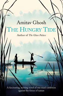 The Hungry Tide - Amitav Ghosh The Hungry Tide - Amitav Ghosh