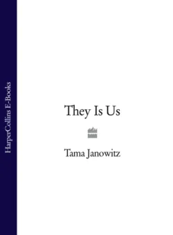 They Is Us, Tama Janowitz They Is Us, Tama Janowitz