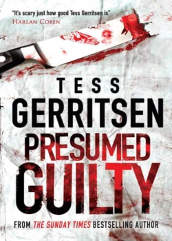 Presumed Guilty - Тесс Герритсен Presumed Guilty - Тесс Герритсен
