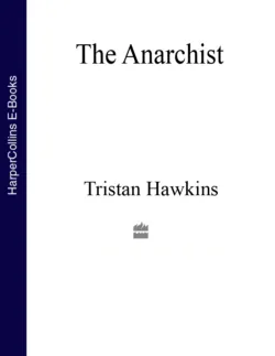 The Anarchist, Tristan Hawkins The Anarchist, Tristan Hawkins