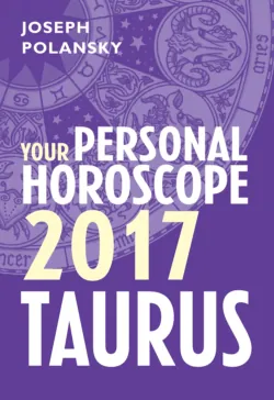 Taurus 2017: Your Personal Horoscope - Joseph Polansky