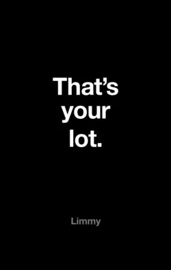 That’s Your Lot - Limmy