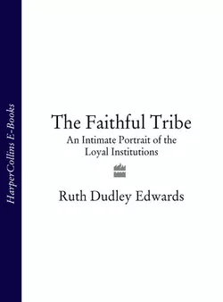 The Faithful Tribe: An Intimate Portrait of the Loyal Institutions Ruth Edwards