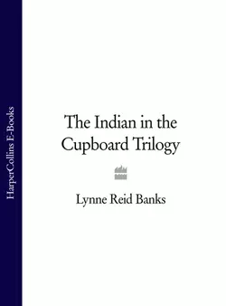 The Indian in the Cupboard Trilogy - Lynne Banks The Indian in the Cupboard Trilogy - Lynne Banks