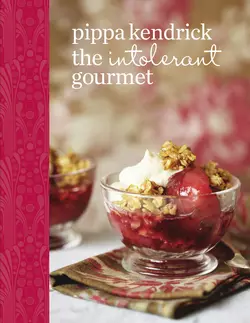 The Intolerant Gourmet: Free-from Recipes for Everyone Pippa Kendrick