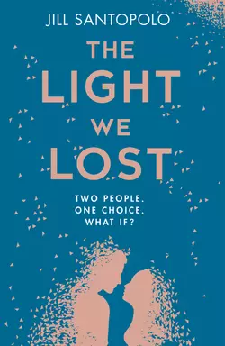 The Light We Lost: The International Bestseller everyone is talking about! - Jill Santopolo The Light We Lost: The International Bestseller everyone is talking about! - Jill Santopolo
