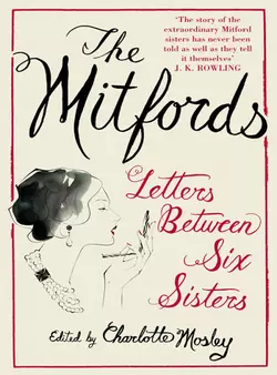 The Mitfords: Letters between Six Sisters Charlotte Mosley