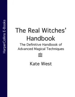 The Real Witches’ Handbook: The Definitive Handbook of Advanced Magical Techniques - Kate West