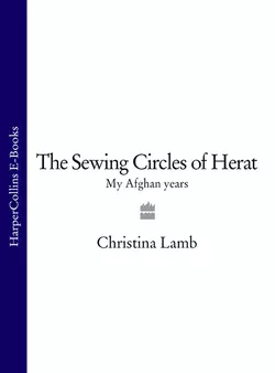 The Sewing Circles of Herat: My Afghan Years, Christina Lamb
