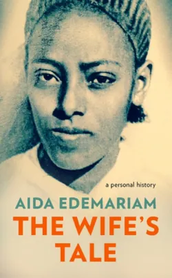 The Wife’s Tale: A Personal History - Aida Edemariam