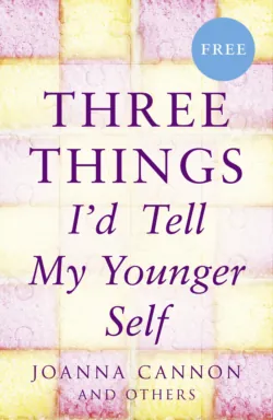 Three Things I’d Tell My Younger Self (E-Story) - Joanna Cannon
