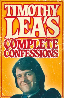 Timothy Lea′s Complete Confessions Timothy Lea