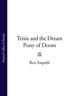 Trixie and the Dream Pony of Doom - Ros Asquith