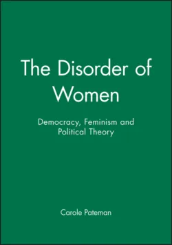The Disorder of Women. Democracy, Feminism and Political Theory - Carole Pateman
