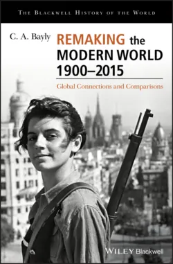 Remaking the Modern World 1900 - 2015. Global Connections and Comparisons - C. Bayly