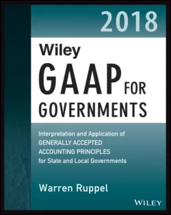 Wiley GAAP for Governments 2018. Interpretation and Application of Generally Accepted Accounting Principles for State and Local Governments - Warren Ruppel