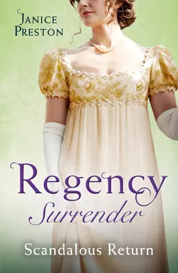 Regency Surrender: Scandalous Return: Return of Scandal′s Son / Saved by Scandal′s Heir, Janice Preston