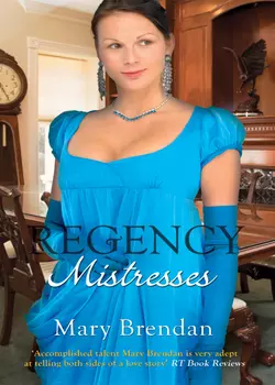 Regency Mistresses: A Practical Mistress / The Wanton Bride, Mary Brendan