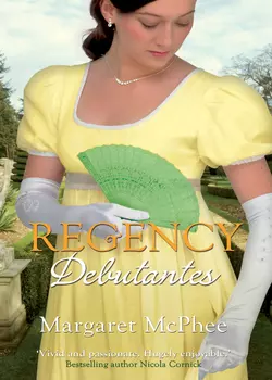 Regency Debutantes: The Captain′s Lady / Mistaken Mistress, Margaret McPhee