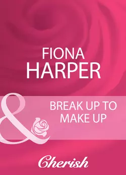 Break Up To Make Up Fiona Harper