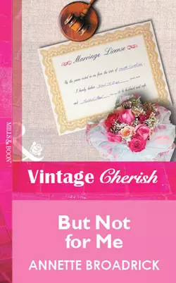 But Not For Me Annette Broadrick