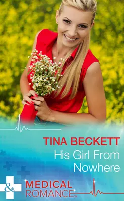 His Girl From Nowhere - Tina Beckett His Girl From Nowhere - Tina Beckett