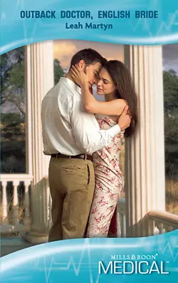 Outback Doctor, English Bride - Leah Martyn Outback Doctor, English Bride - Leah Martyn
