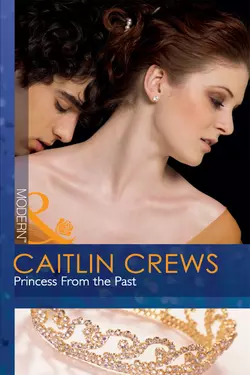 Princess From the Past - CAITLIN CREWS Princess From the Past - CAITLIN CREWS