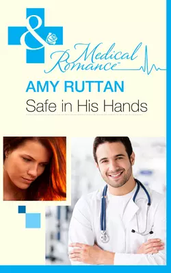Safe in His Hands - Amy Ruttan Safe in His Hands - Amy Ruttan