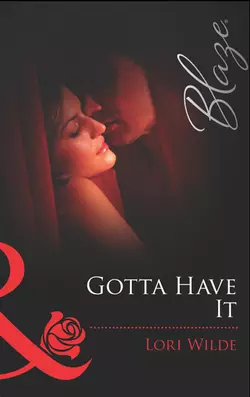Gotta Have It, Lori Wilde