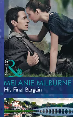 His Final Bargain, MELANIE MILBURNE