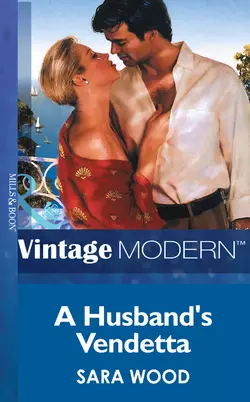 A Husband′s Vendetta - SARA WOOD A Husband′s Vendetta - SARA WOOD