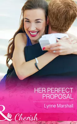 Her Perfect Proposal - Lynne Marshall Her Perfect Proposal - Lynne Marshall