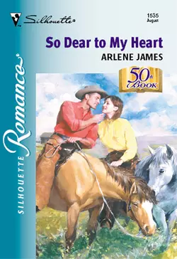 So Dear To My Heart - Arlene James So Dear To My Heart - Arlene James