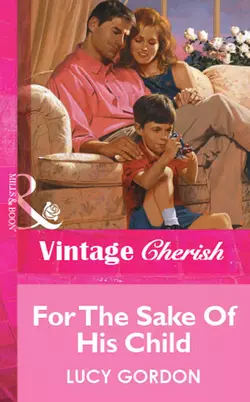 For The Sake Of His Child - Lucy Gordon For The Sake Of His Child - Lucy Gordon
