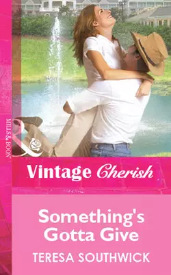 Something′s Gotta Give - Teresa Southwick