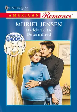 Daddy To Be Determined - Muriel Jensen