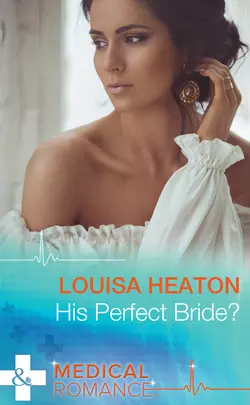 His Perfect Bride? - Louisa Heaton His Perfect Bride? - Louisa Heaton