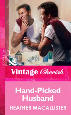 Hand-Picked Husband, HEATHER MACALLISTER