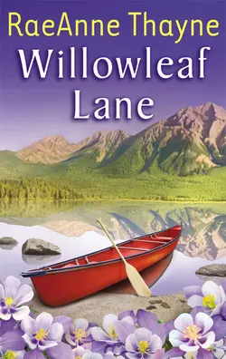 Willowleaf Lane - RaeAnne Thayne Willowleaf Lane - RaeAnne Thayne
